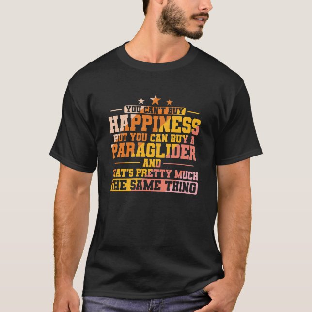 You can't buy Happiness, but Paragliding T-Shirt (Vorderseite)