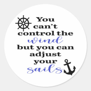 You Can't Control The Wind, Adjust Your Sails Runder Aufkleber