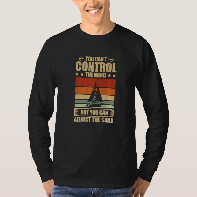 You Can't Control The Wind But You Can Adjust The  T-Shirt (Vorderseite)