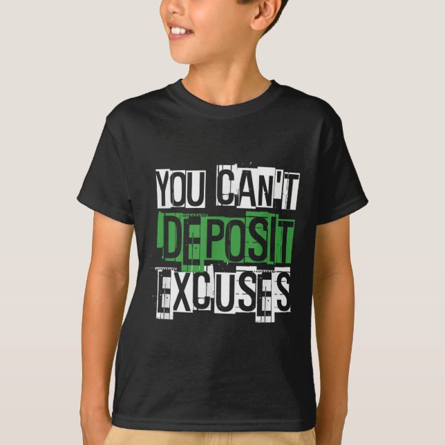 You Can't Desit Excuses Motivational For Entrepren T-Shirt (Vorderseite)