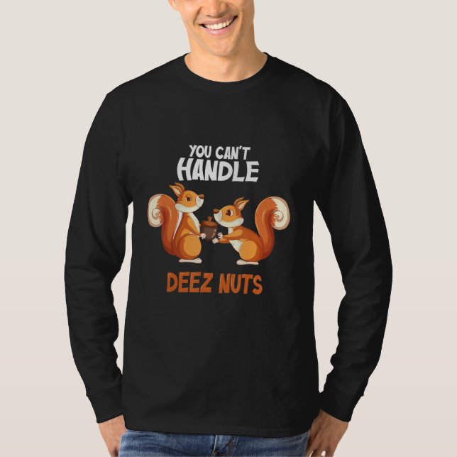 You Can't Handle Deez Nuts Funny squirrel deez nut T-Shirt (Vorderseite)