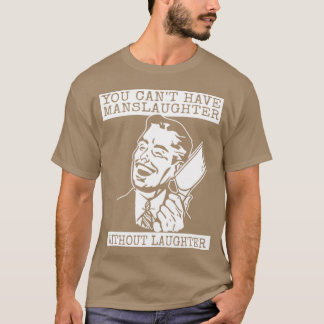 You Can't Have slaughter Without Laughter - vintag T-Shirt