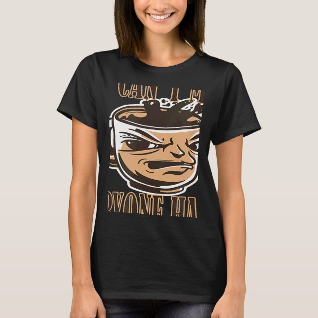 you cant make everyone happy coffee saying bad cof T-Shirt (Vorderseite)