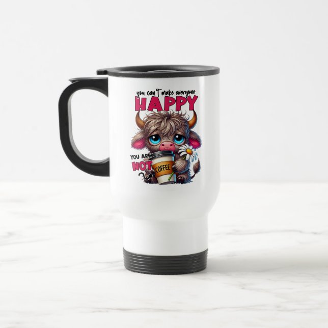 You Can't Make Everyone Happy You Are Not Coffee  Reisebecher (Links)