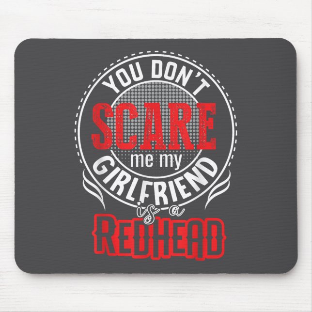 You Cant Sacre Me My Girlfriend Is A Redhead Redhe Mousepad (Vorne)
