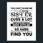 You Cant Scare Me i have a Crazy Sister Poster<br><div class="desc">You Cant Scare Me i have a Crazy Sister</div>