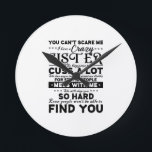 You Cant Scare Me i have a Crazy Sister Runde Wanduhr<br><div class="desc">You Cant Scare Me i have a Crazy Sister</div>