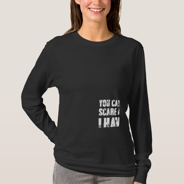 You Cant Scare Me I Have Four Daughters And A Son T-Shirt (Vorderseite)