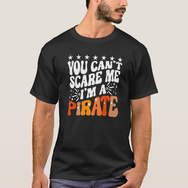 You Can't Scare Me I'm A Pirate Captain Party Seaf T-Shirt (Vorderseite)