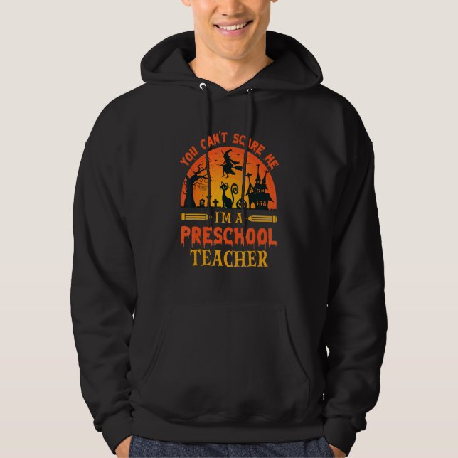You Can't Scare Me I'm A Preschool Teacher 1 Hoodie (Vorderseite)