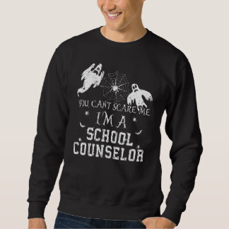 You Can't Scare Me I'm a School Counselor Hallowee Sweatshirt