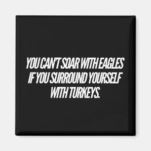 You Can't Soar With Eagles Magnet