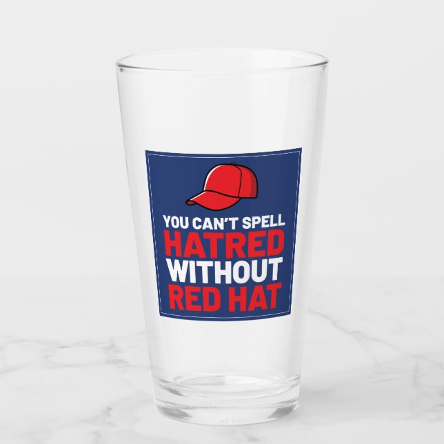 You Can't Spell Hatred Without Red Hat Glas (Vorderseite)