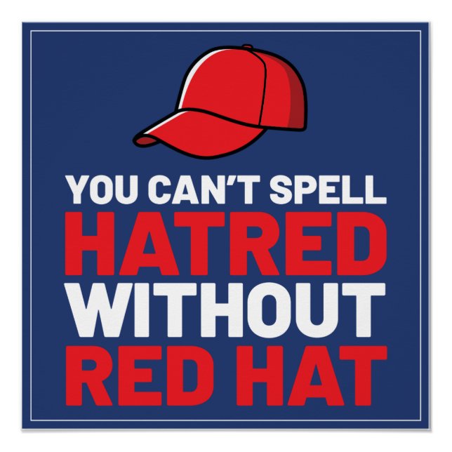 You Can't Spell Hatred Without Red Hat Poster (Vorderseite)