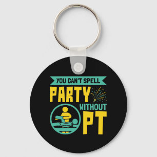 You Can't Spell Party Without PT Physical Therapy Schlüsselanhänger