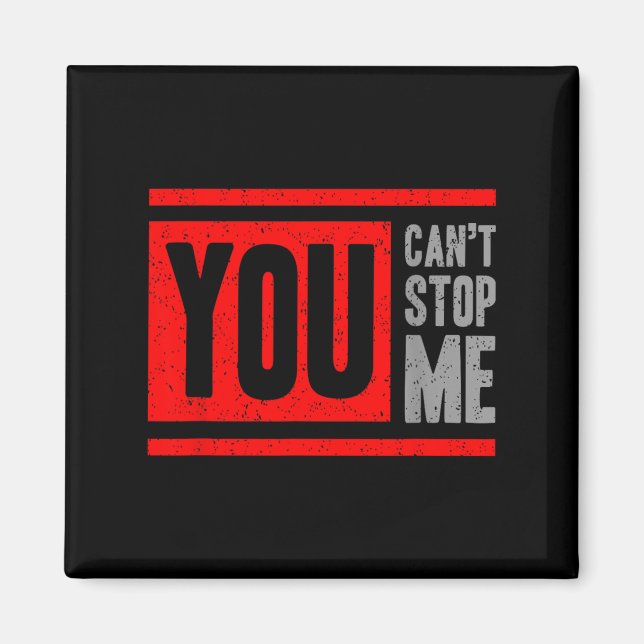 You Can't Stop Me Break Through Motivation  Magnet (Vorne)