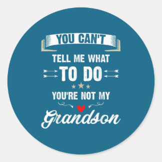You Can't Tell Me What To Do You're Not My Grandso Runder Aufkleber