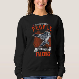 You Can't Trust People Who Don't Like Falcons Sweatshirt