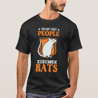 You Can't Trust People Who Don't Like Rats T-Shirt