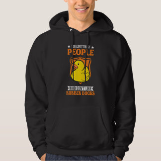 You Can't Trust People Who Don't Like Rubber Ducks Hoodie