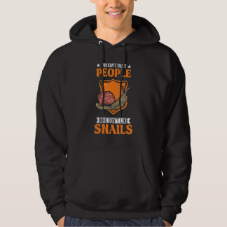 You Can't Trust People Who Don't Like Snails 1 Hoodie