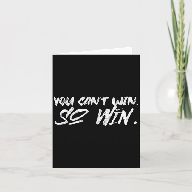 You Can't Win So Win Motivational Quote Men Women  Karte (Vorderseite)