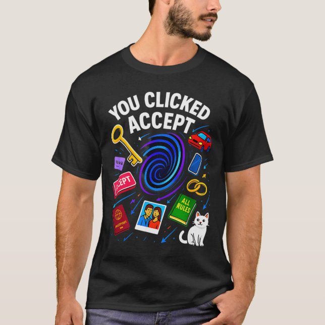 You Clicked Accept Funny Data Privacy Tech Geek Gi T-Shirt (Vorderseite)