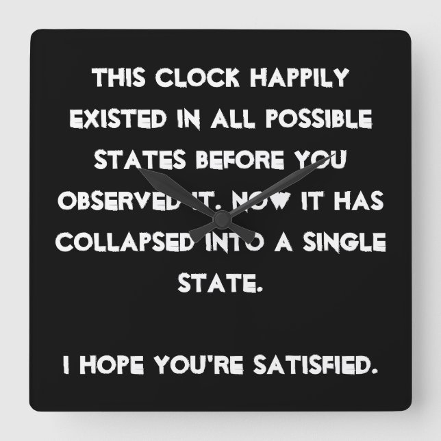 You collapsed it! Quantum Physics Humor Quadratische Wanduhr (Vorderseite)