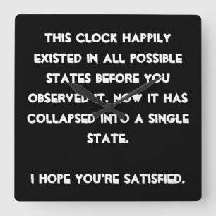 You collapsed it! Quantum Physics Humor Quadratische Wanduhr