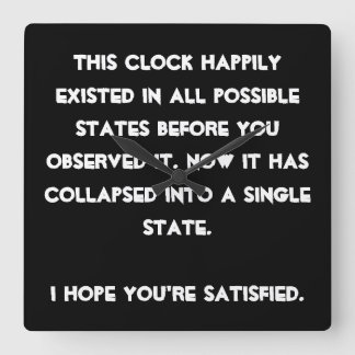 You collapsed it! Quantum Physics Humor Quadratische Wanduhr