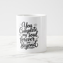 You Complete My Soul – Forever & Beyond Love Quote Jumbo-Tasse