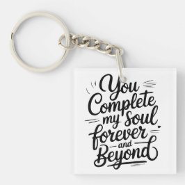 You Complete My Soul – Forever & Beyond Love Quote Schlüsselanhänger