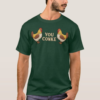 You Conke Chickens family retro T-Shirt