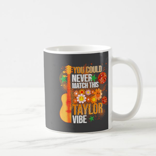 You Could Never Match This Taylor Vibe Groovy Wome Kaffeetasse (Rechts)