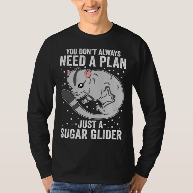 You Don t Always Need A Plan Just A Sugar Glider T-Shirt (Vorderseite)