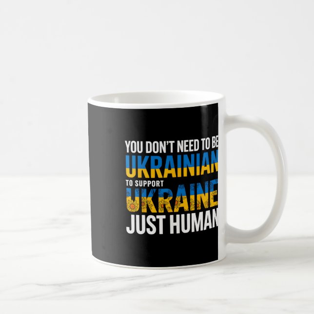 You Don’t Need To Be Ukrainian To Support Ukraine  Kaffeetasse (Rechts)