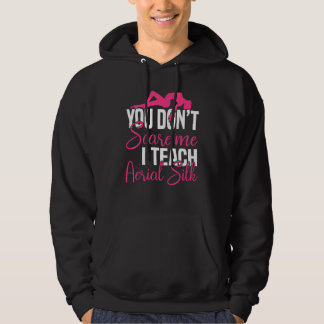 You Don´t Scare Me I Teach Aerial Silk - Yoga Aeri Hoodie