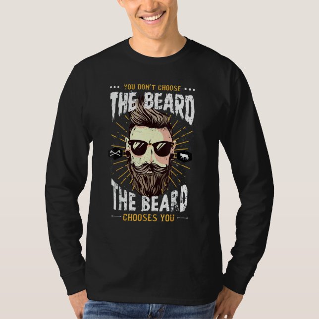 You Don't Choose The Beard  The Beard Chooses You T-Shirt (Vorderseite)