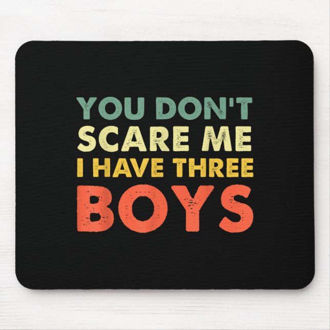 You Don't E Me I Have Three Boys  Mousepad (Vorne)