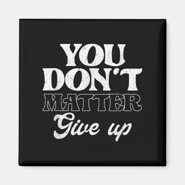 You Don't Give Up _ Insration Motivation  Magnet (Vorne)