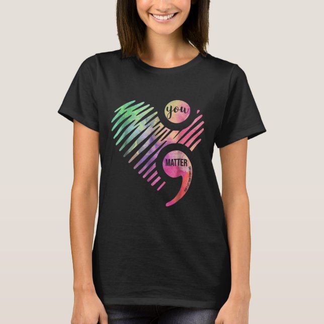 You Don't Let Your Story End Semicolon  T-Shirt (Vorderseite)