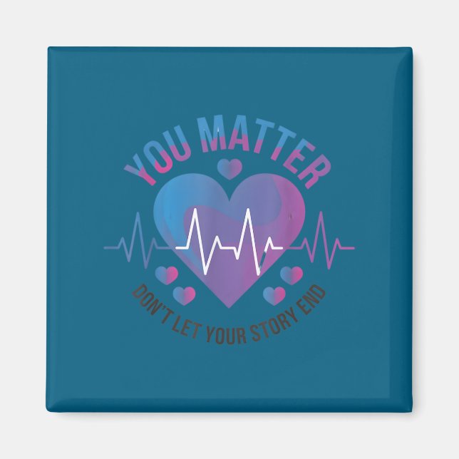 You Don't Let Your Story End Suicide Prevention  Magnet (Vorne)