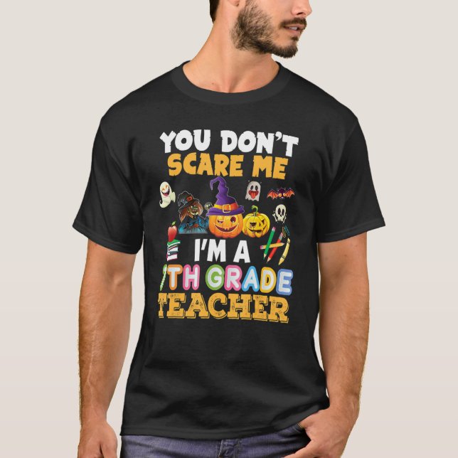 You Don't Scare Me I'm A 7th Grade Teacher Hallowe T-Shirt (Vorderseite)