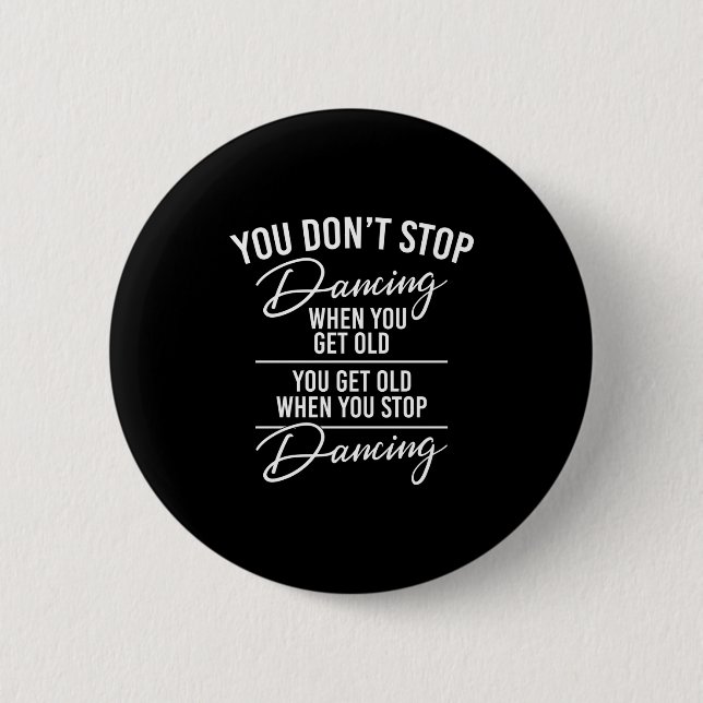 You Don't Stop Dancing When You Get Old - Cute Dan Button (Vorderseite)