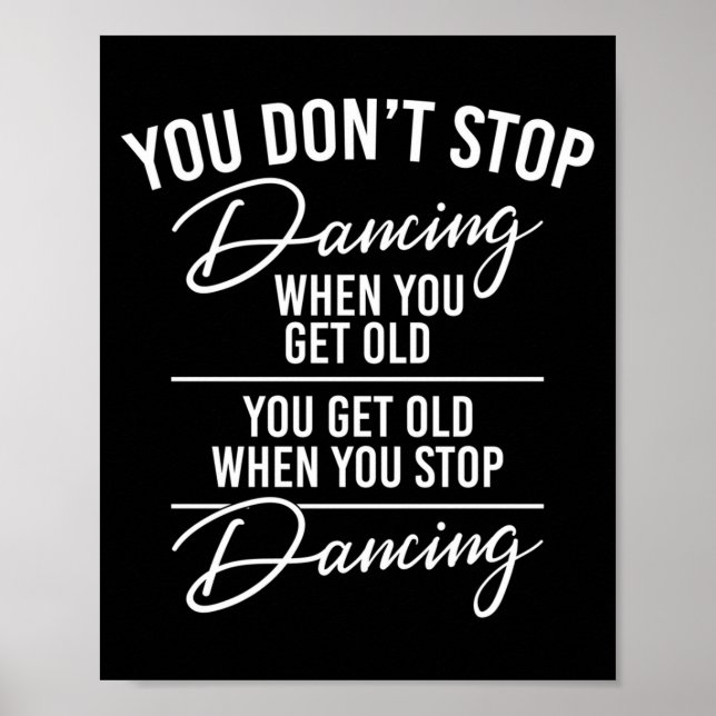 You Don't Stop Dancing When You Get Old - Cute Dan Poster (Vorne)
