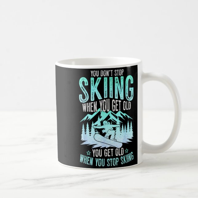 You Dont Stop Skiing When You Get Old Funny Skier  Kaffeetasse (Rechts)