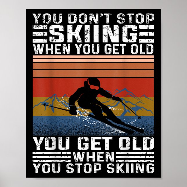 You Dont Stop Skiing When You Get Old Funny Skiing Poster (Vorne)