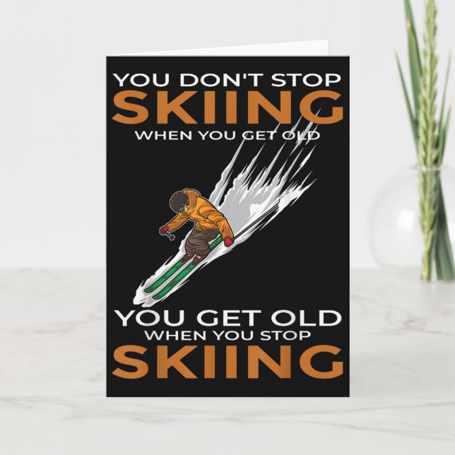 You Dont Stop Skiing When You Get Old Ski Skier  Karte (Vorderseite)