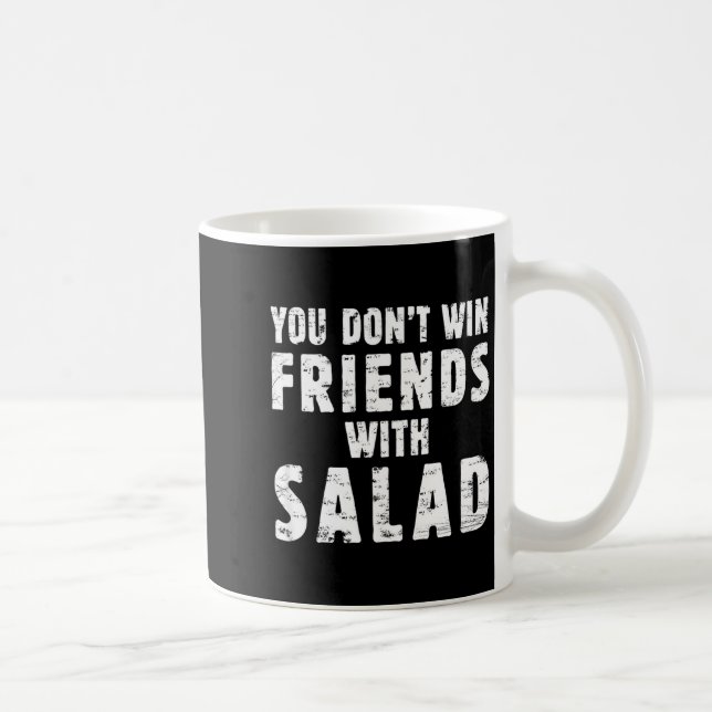 You Don't Win Friends With Salad Simple Creative C Kaffeetasse (Rechts)