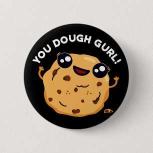 You Dough Gurl Funny Baking Pub Dark BG Button